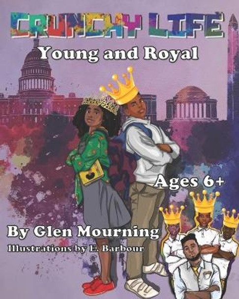 Crunchy Life: Young and Royal by Glen Mourning 9781734417395