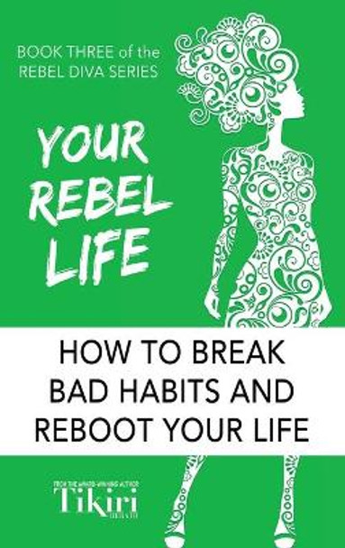 Your Rebel Life: How to transform the ten most important pillars of your life. by Tikiri Herath 9781989232170