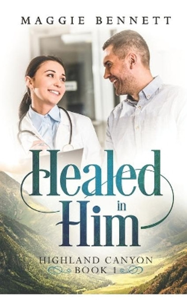 Healed in Him by Maggie Bennett 9798603297262