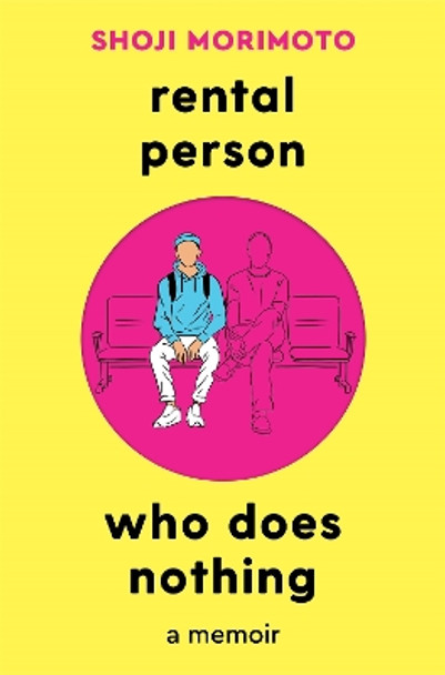 Rental Person Who Does Nothing: A Memoir Shoji Morimoto 9781035012824