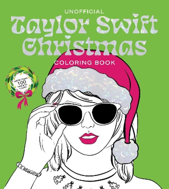 Unofficial Taylor Swift Christmas Coloring Book: More than 100 Pages to Color! Editors of Chartwell Books 9780785845379