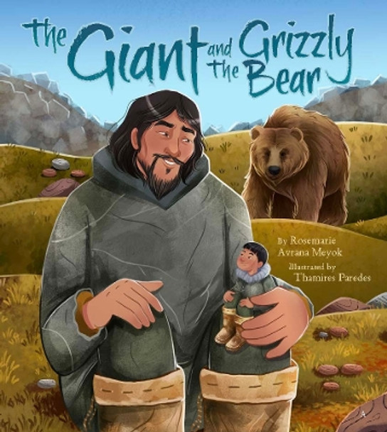 The Giant and the Grizzly Bear Rosemarie Avrana Meyok 9781772275193
