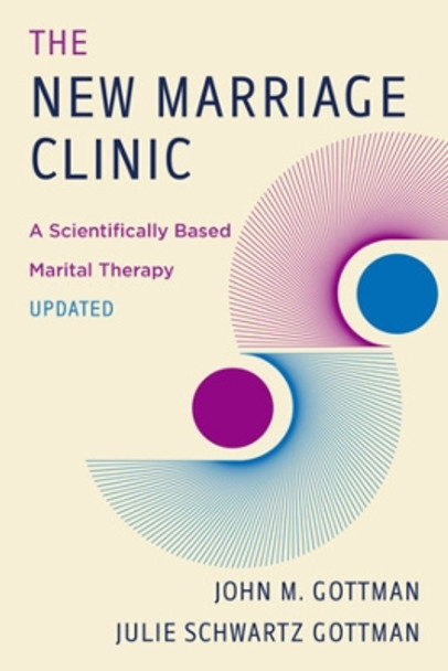 The New Marriage Clinic: A Scientifically Based Marital Therapy Updated John M. Gottman 9781324016311