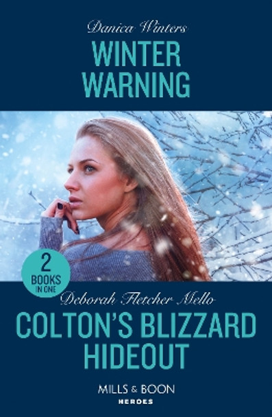 Winter Warning / Colton's Blizzard Hideout: Winter Warning (Big Sky Search and Rescue) / Colton's Blizzard Hideout (The Coltons of Owl Creek) (Mills & Boon Heroes) Danica Winters 9780263322385