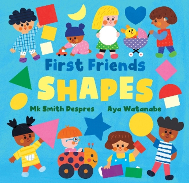 First Friends: Shapes Mk Smith Despres 9798888592267