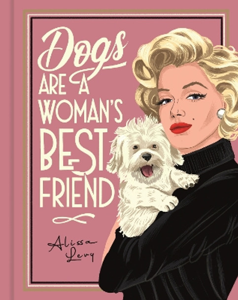 Dogs are a Woman’s Best Friend Alissa Levy 9781915751133