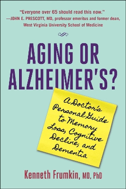 Aging or Alzheimer's?: A Doctor's Personal Guide to Memory Loss, Cognitive Decline, and Dementia Dr. Kenneth Frumkin 9781510780149