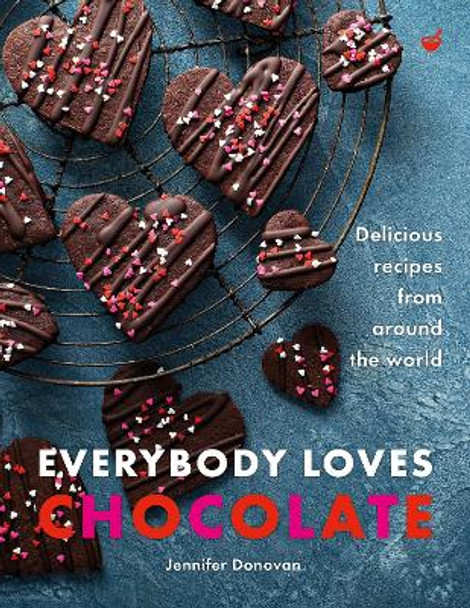 Everybody Loves Chocolate: Delicious recipes from around the world Jennifer Donovan 9781786788771