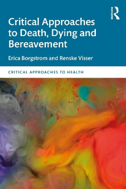 Critical Approaches to Death, Dying and Bereavement Erica Borgstrom 9781032330624