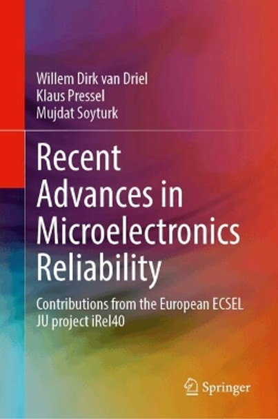 Recent Advances in Microelectronics Reliability: Contributions from the European ECSEL JU project iRel40 Willem Dirk van Driel 9783031593604