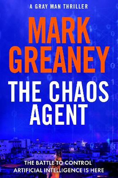 The Chaos Agent: The superb, action-packed new Gray Man thriller Mark Greaney 9781408729397