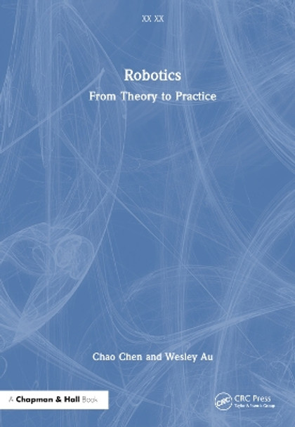 Robotics: From Theory to Practice Chao Chen 9781032330990