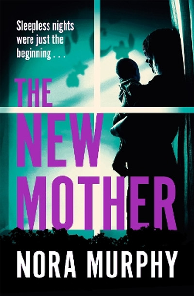 The New Mother: A twisty, addictive domestic thriller that will keep you guessing to the end Nora Murphy 9781529068894