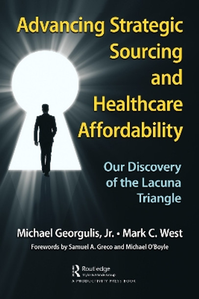 Advancing Strategic Sourcing and Healthcare Affordability: Our Discovery of the Lacuna Triangle Michael Georgulis, Jr. 9781032800745