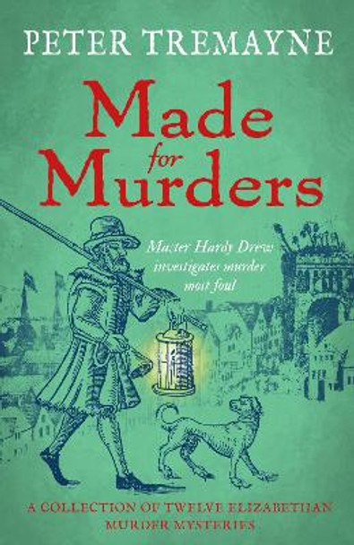 Made for Murders: a collection of twelve Shakespearean mysteries: Master Hardy Drew Short Story Collection Peter Tremayne 9781472296160