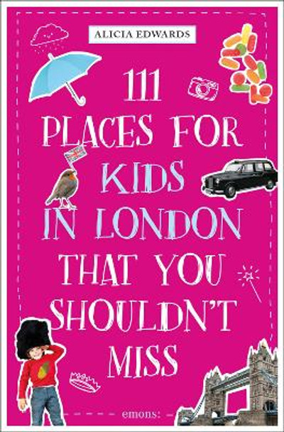 111 Places for Kids in London That You Shouldn't Miss Alicia Edwards 9783740821968