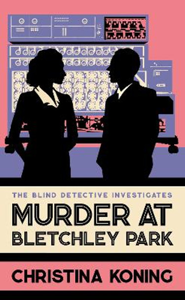 Murder at Bletchley Park: The thrilling wartime mystery series Christina Koning 9780749030735