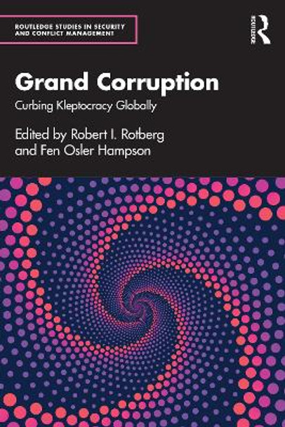 Grand Corruption: Curbing Kleptocracy Globally Robert I. Rotberg 9781032719337