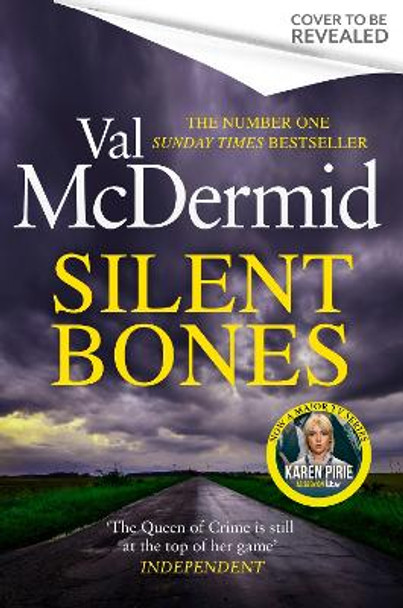Silent Bones: The brand-new, iconic Karen Pirie thriller from the no.1 bestselling author Val McDermid 9781408734025