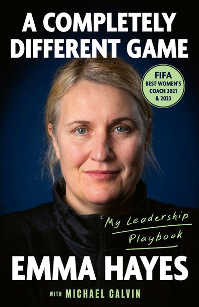 A Completely Different Game: My Leadership Playbook Emma Hayes 9780349443256