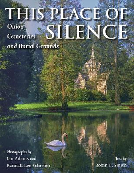 This Place of Silence: Ohio's Cemeteries and Burial Grounds Ian Adams 9780804012522