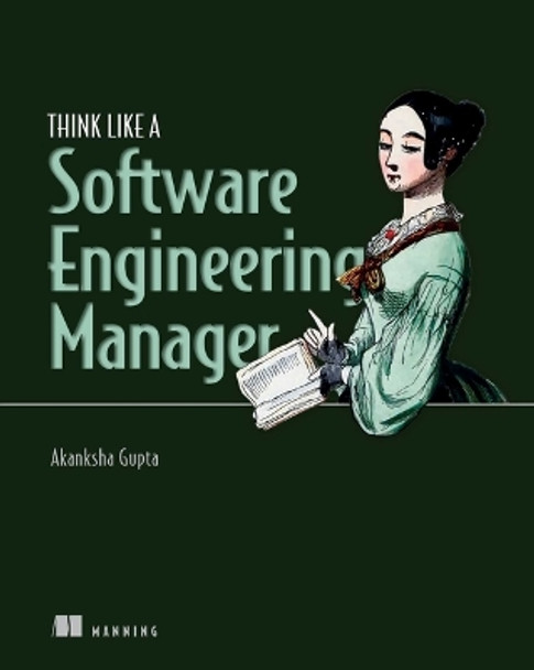 Think Like a Software Engineering Manager Akanksha Gupta 9781633438439