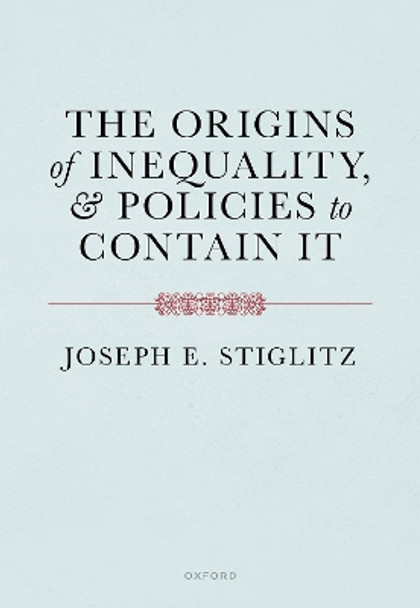 The Origins of Inequality Joseph Stiglitz 9780198799597