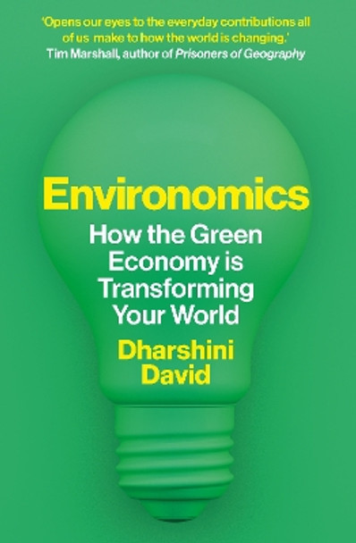 Environomics: How the Green Economy is Transforming Your World Dharshini David 9781783966769