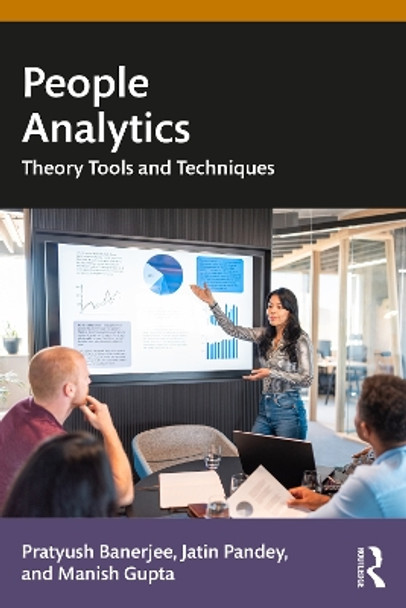 People Analytics: Theory, Tools and Techniques Pratyush Banerjee 9781032623993