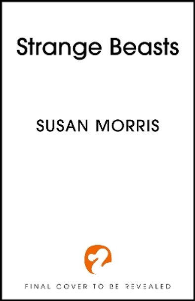 Strange Beasts Susan Morris 9781399734783