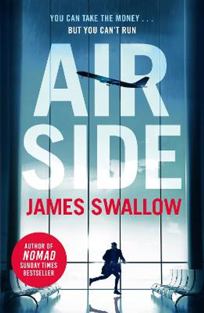 Airside: The 'unputdownable' high-octane airport thriller from the author of NOMAD by James Swallow