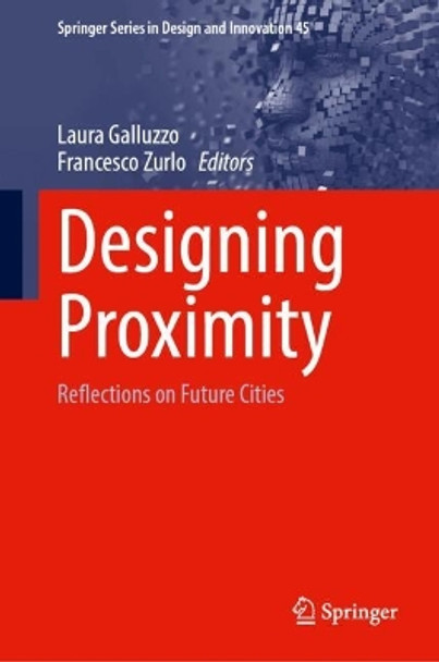 Designing Proximity: Reflections on Future Cities Laura Galluzzo 9783031601446