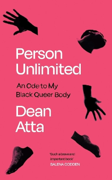 Person Unlimited: An Ode to My Black Queer Body Dean Atta 9781838855659