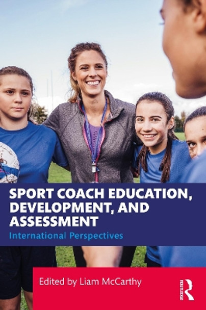 Sport Coach Education, Development, and Assessment: International Perspectives Liam McCarthy 9781032751122