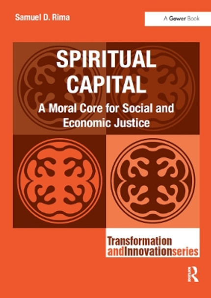 Spiritual Capital: A Moral Core for Social and Economic Justice Samuel D. Rima 9781032838618