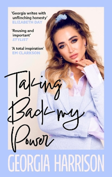 Taking Back My Power: An explosive, inspiring and totally honest memoir from Georgia Harrison, who suffered revenge porn at the hands of her ex-boyfriend Georgia Harrison 9780349130989