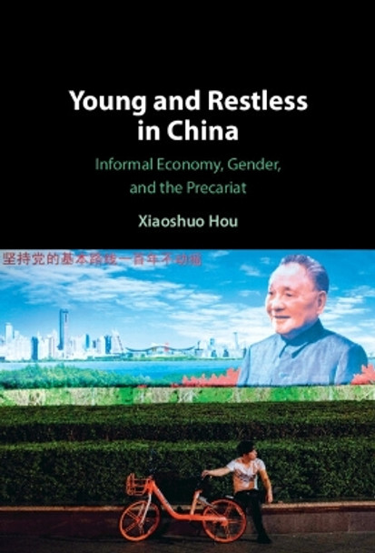 Young and Restless in China: Informal Economy, Gender, and the Precariat Xiaoshuo Hou 9781009511681