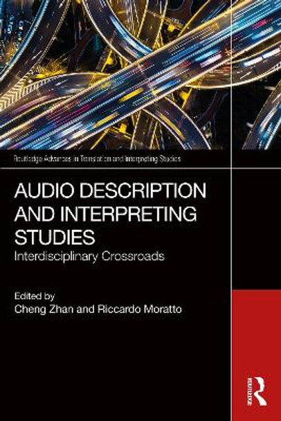 Audio Description and Interpreting Studies: Interdisciplinary Crossroads Cheng Zhan 9781032648262