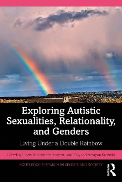 Exploring Autistic Sexualities, Relationality, and Genders: Living Under a Double Rainbow Hanna Bertilsdotter Rosqvist 9781032576114