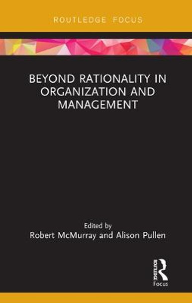 Beyond Rationality in Organization and Management by Robert McMurray