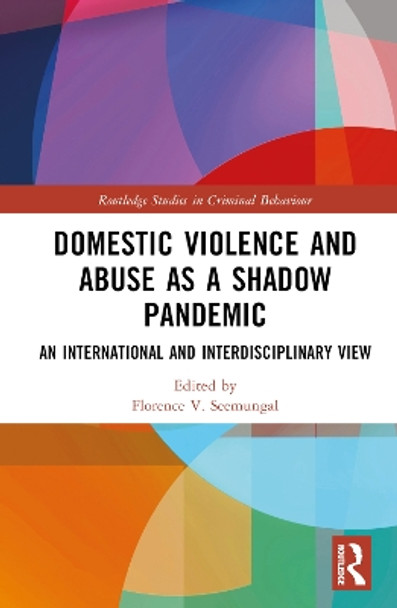 Domestic Violence and Abuse as a Shadow Pandemic: An International and Interdisciplinary View Florence V. Seemungal 9781032479750