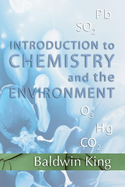 Introduction to Chemistry and The Environment by Baldwin King 9781498246705