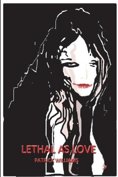 Lethal as Love by Patrick Williams 9781981935208