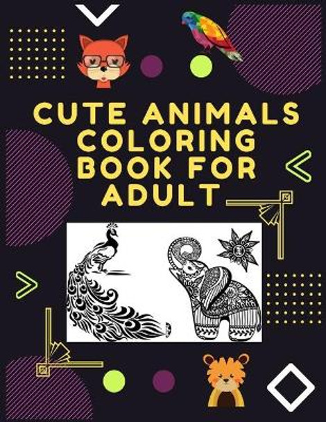 Cute Animals Coloring Book For Adult: Awesome Coloring Book for Adults Wolves Design in Mandala Coloring Book Style Designs for Stress Relief, Relaxation and Boost Creativity for ever by Masab Press House 9781708736101