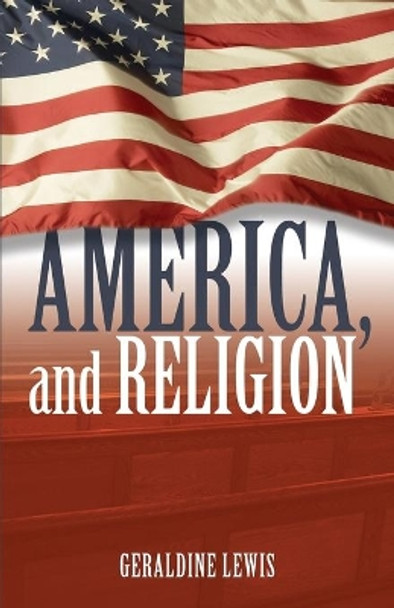 America, and Religion by Geraldine Lewis 9781597817189