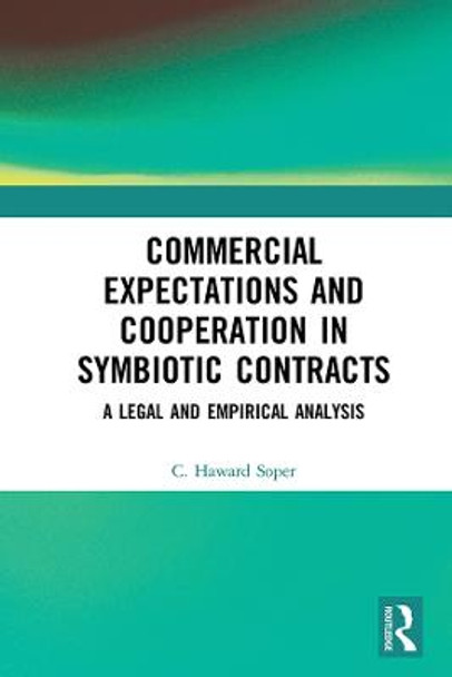Commercial Expectations and Cooperation in Symbiotic Contracts: A Legal and Empirical Analysis by Charles Haward Soper