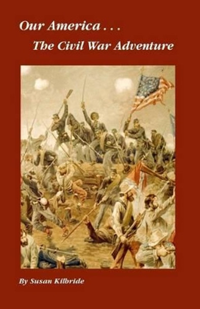 The Civil War Adventure by Susan Kilbride 9781511567688