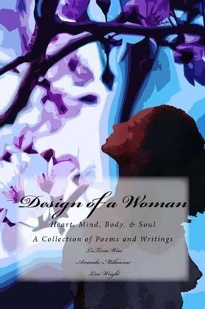 Design of a Woman: Heart, Mind, Body, & Soul by Amanda Milbourne 9781514356807