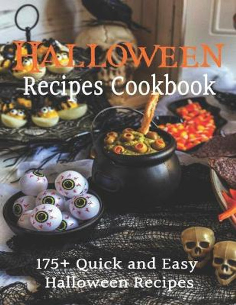 Halloween Recipes Cookbook: 175+ Quick and Easy Halloween Recipes by Adelisa Garibovic 9798690190675