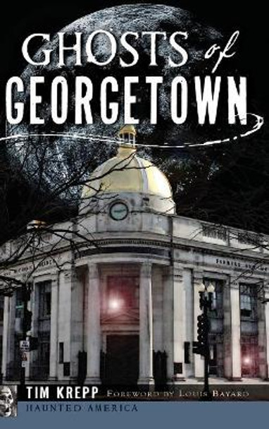 Ghosts of Georgetown by Tim Krepp 9781540221957